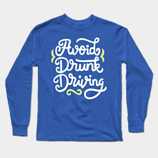 Avoid drinking drive Hand Lettering Quote Long Sleeve T-Shirt